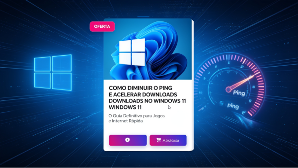 Como Diminuir o Ping e Acelerar Downloads no Windows 11 — O Guia Definitivo para Jogos e Internet Rápida